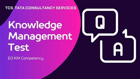 Introduction to KM Knowledge management is essentially about getting the right knowledge to the right person at the right time. . Assessment for e0 km competency tcs answers